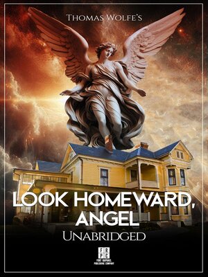 cover image of Look Homeward, Angel--A Story of the Buried Life--Unabridged